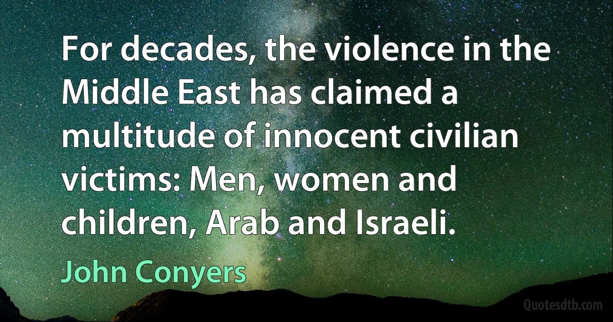 For decades, the violence in the Middle East has claimed a multitude of innocent civilian victims: Men, women and children, Arab and Israeli. (John Conyers)