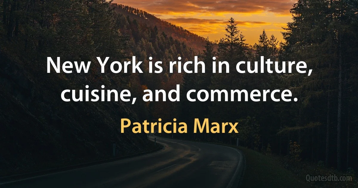 New York is rich in culture, cuisine, and commerce. (Patricia Marx)