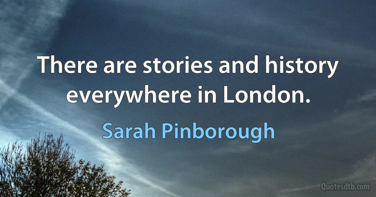 There are stories and history everywhere in London. (Sarah Pinborough)