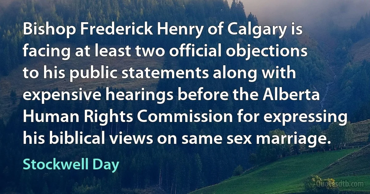 Bishop Frederick Henry of Calgary is facing at least two official objections to his public statements along with expensive hearings before the Alberta Human Rights Commission for expressing his biblical views on same sex marriage. (Stockwell Day)