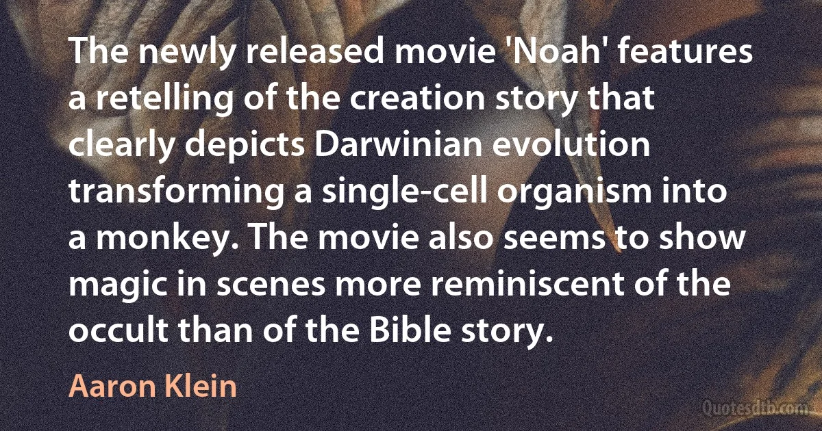 The newly released movie 'Noah' features a retelling of the creation story that clearly depicts Darwinian evolution transforming a single-cell organism into a monkey. The movie also seems to show magic in scenes more reminiscent of the occult than of the Bible story. (Aaron Klein)