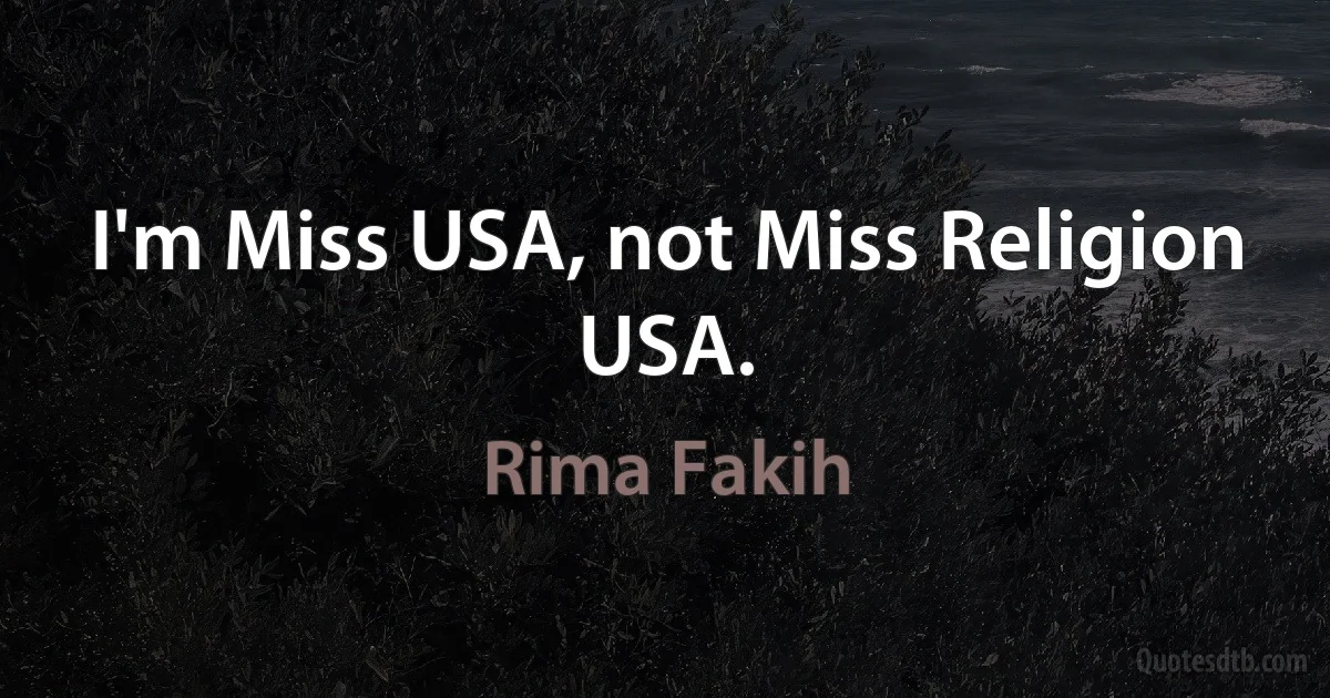 I'm Miss USA, not Miss Religion USA. (Rima Fakih)