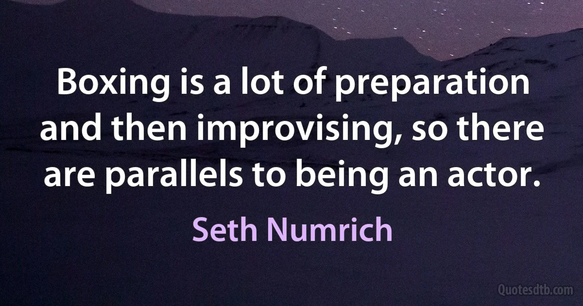 Boxing is a lot of preparation and then improvising, so there are parallels to being an actor. (Seth Numrich)