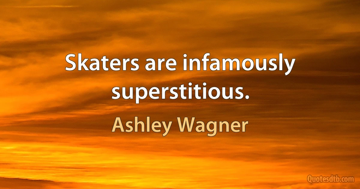 Skaters are infamously superstitious. (Ashley Wagner)