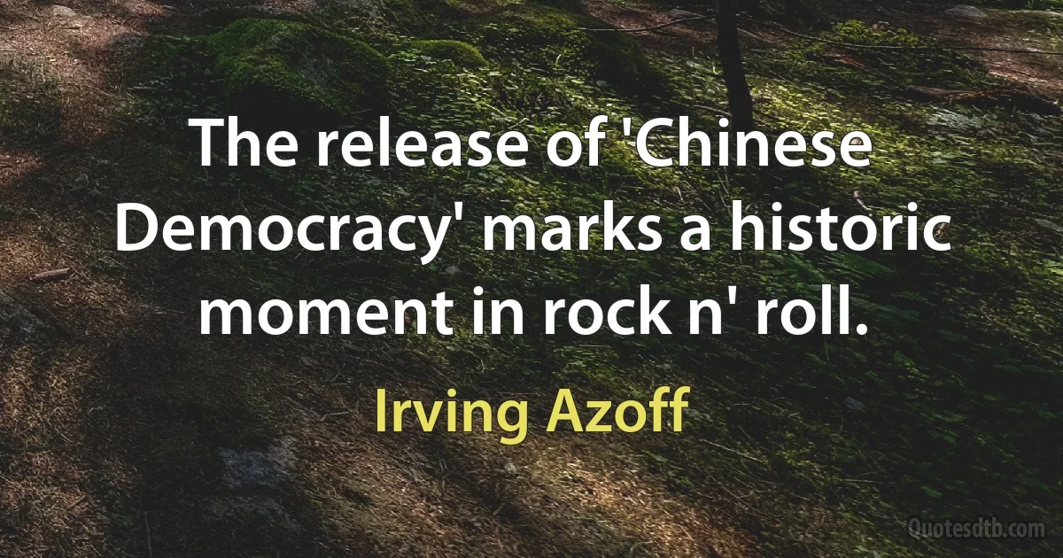 The release of 'Chinese Democracy' marks a historic moment in rock n' roll. (Irving Azoff)