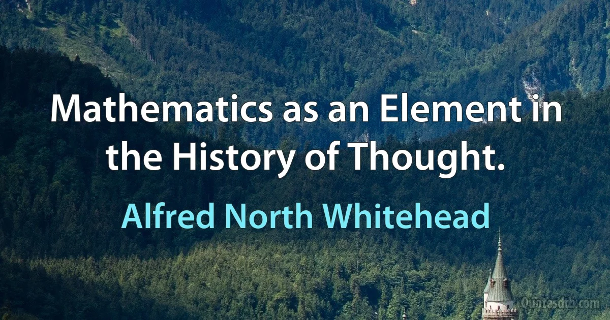 Mathematics as an Element in the History of Thought. (Alfred North Whitehead)