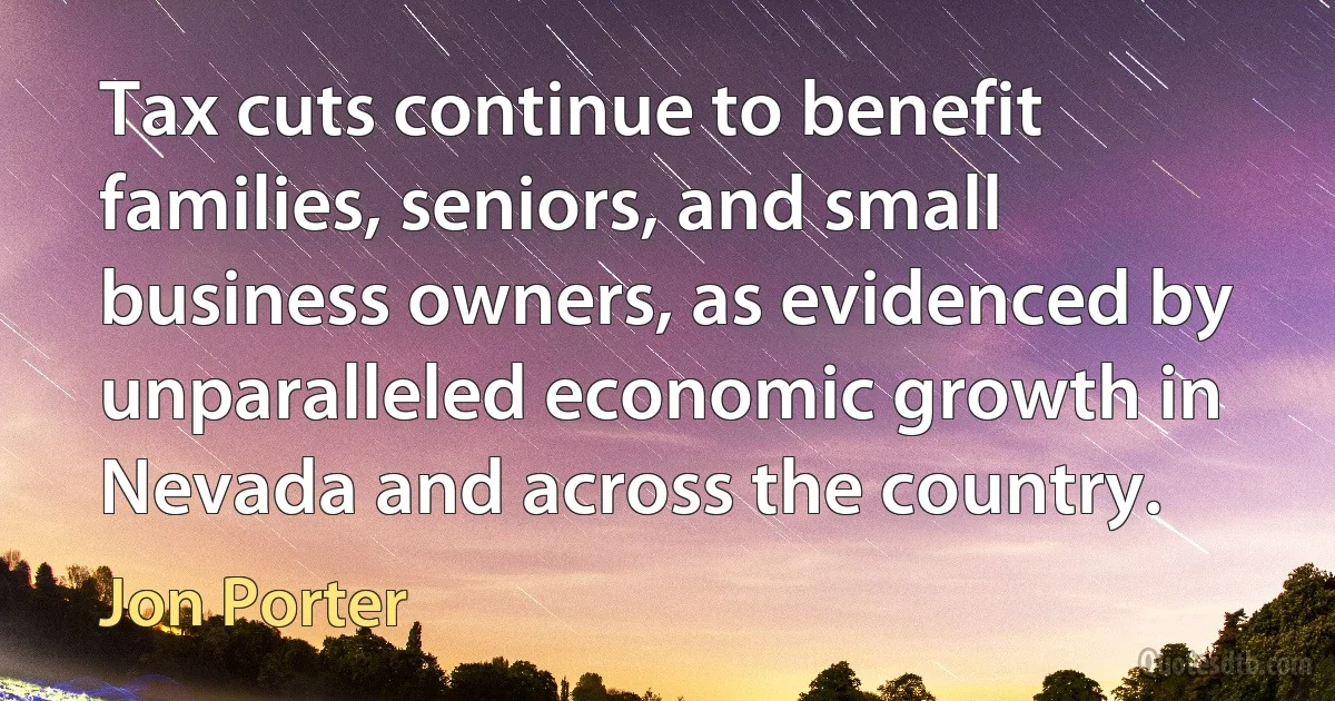 Tax cuts continue to benefit families, seniors, and small business owners, as evidenced by unparalleled economic growth in Nevada and across the country. (Jon Porter)