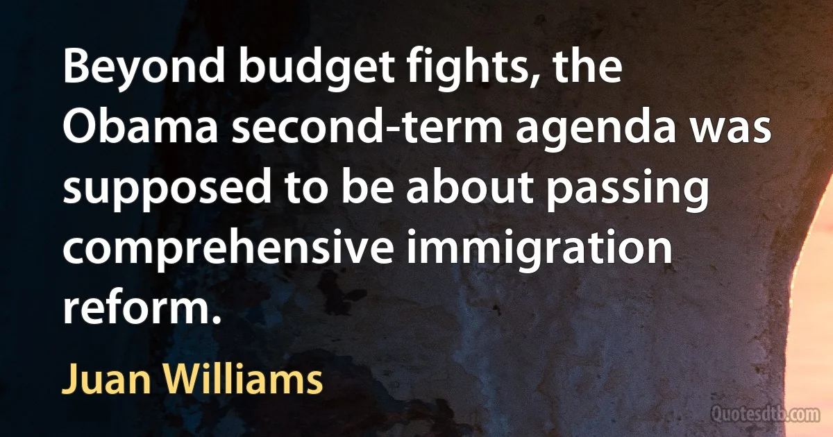 Beyond budget fights, the Obama second-term agenda was supposed to be about passing comprehensive immigration reform. (Juan Williams)