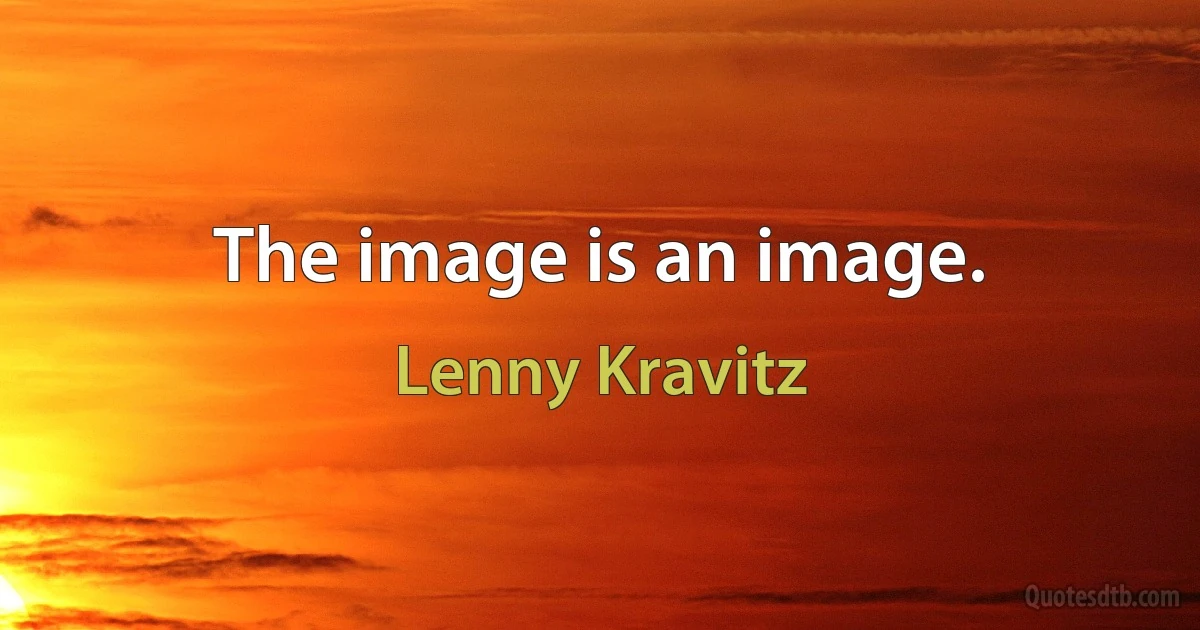 The image is an image. (Lenny Kravitz)