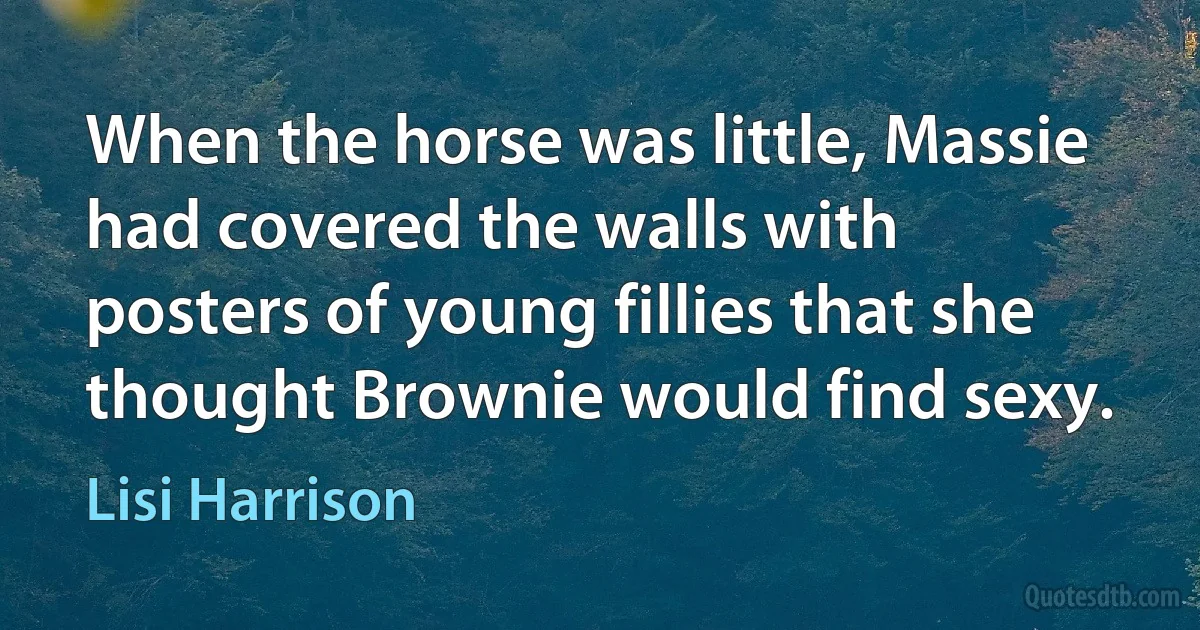 When the horse was little, Massie had covered the walls with posters of young fillies that she thought Brownie would find sexy. (Lisi Harrison)