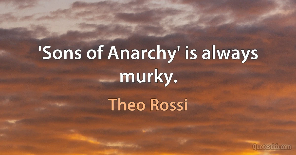 'Sons of Anarchy' is always murky. (Theo Rossi)