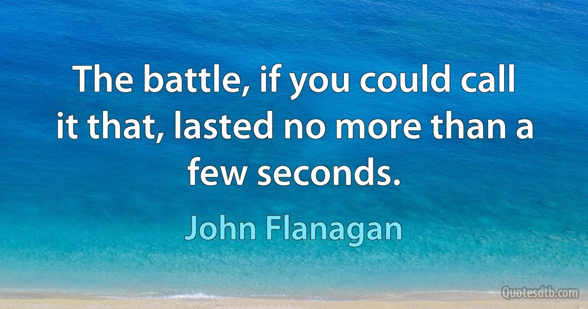 The battle, if you could call it that, lasted no more than a few seconds. (John Flanagan)