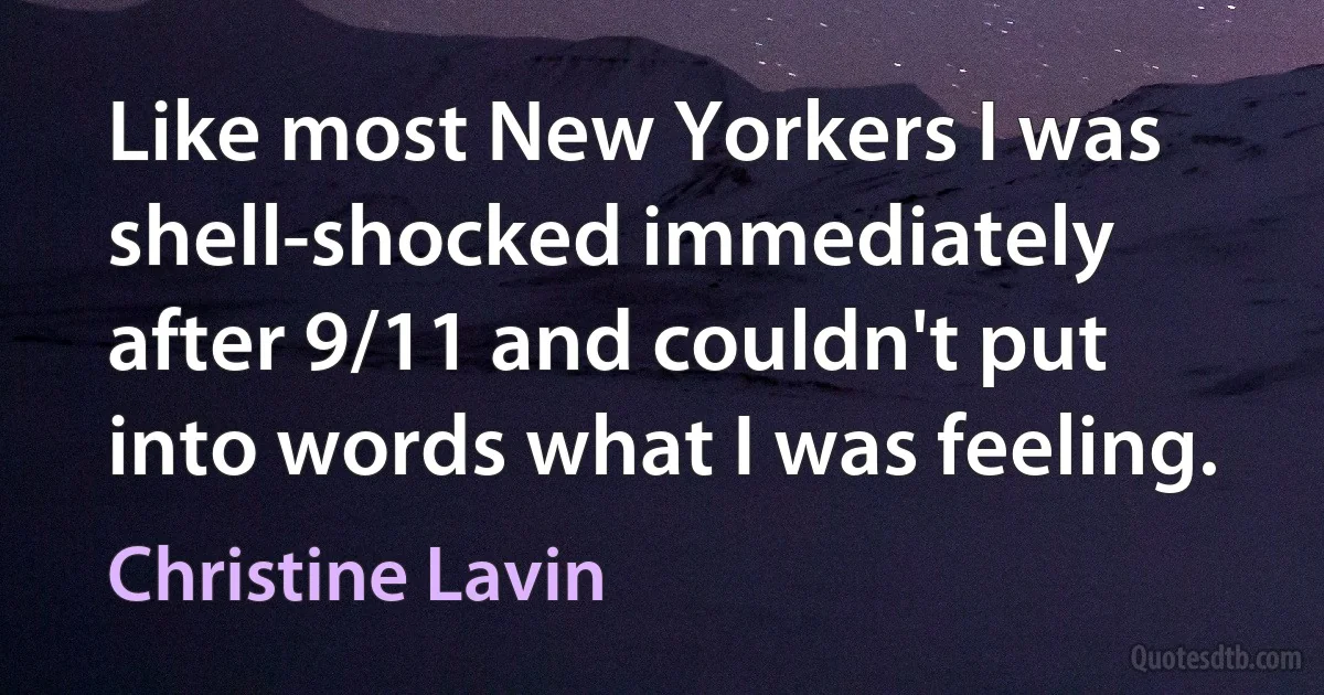 Like most New Yorkers I was shell-shocked immediately after 9/11 and couldn't put into words what I was feeling. (Christine Lavin)