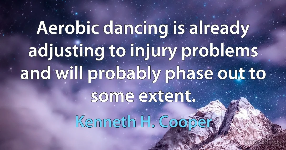 Aerobic dancing is already adjusting to injury problems and will probably phase out to some extent. (Kenneth H. Cooper)