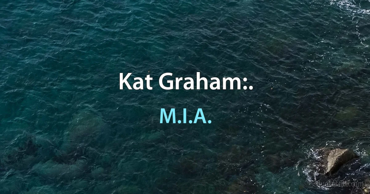 Kat Graham:. (M.I.A.)