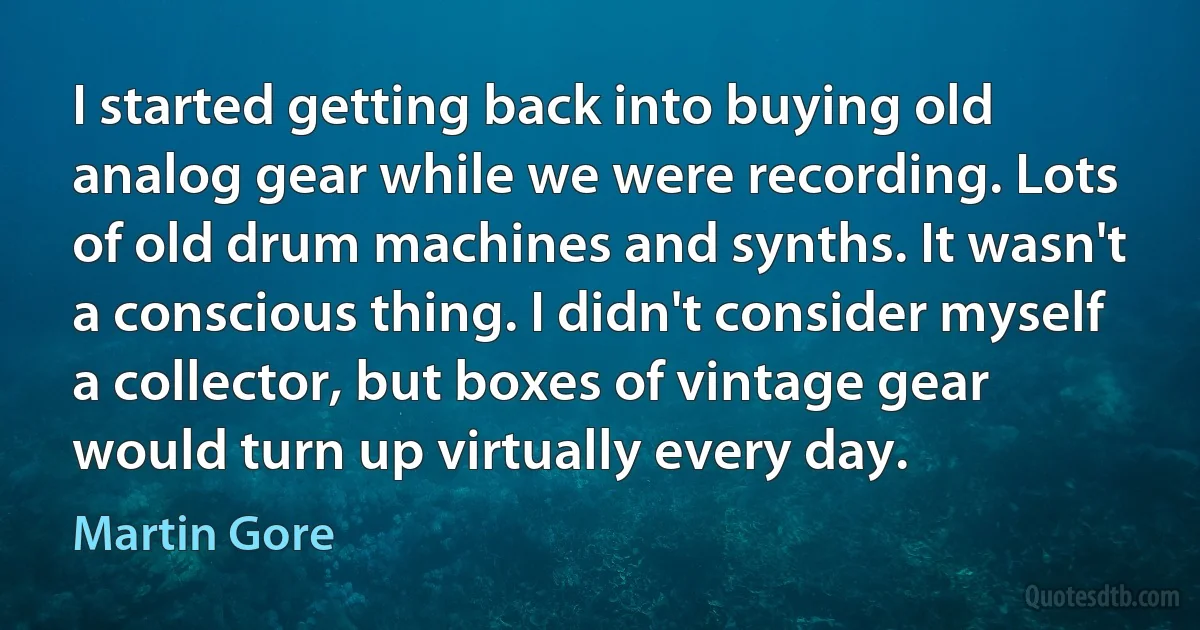 I started getting back into buying old analog gear while we were recording. Lots of old drum machines and synths. It wasn't a conscious thing. I didn't consider myself a collector, but boxes of vintage gear would turn up virtually every day. (Martin Gore)