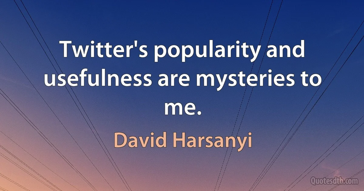 Twitter's popularity and usefulness are mysteries to me. (David Harsanyi)