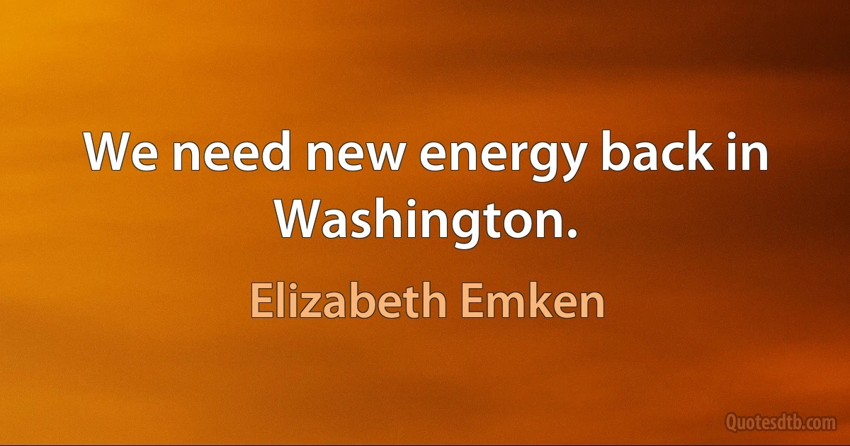 We need new energy back in Washington. (Elizabeth Emken)