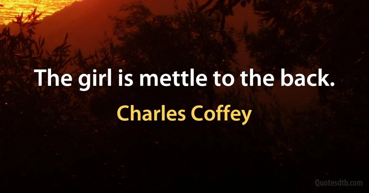 The girl is mettle to the back. (Charles Coffey)