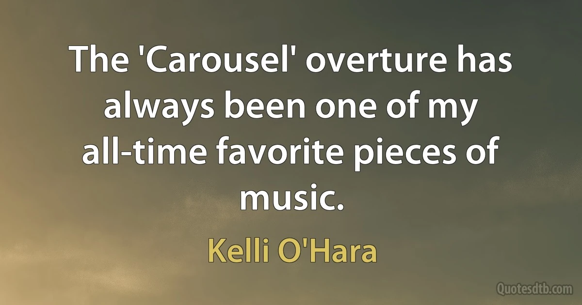 The 'Carousel' overture has always been one of my all-time favorite pieces of music. (Kelli O'Hara)