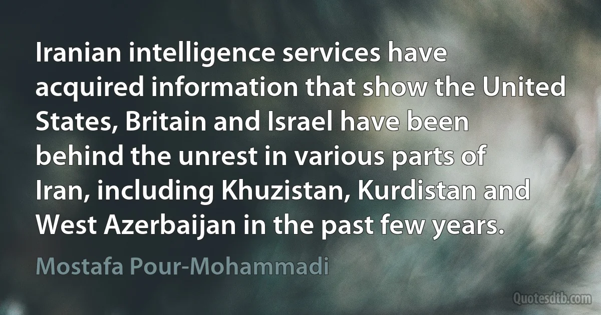 Iranian intelligence services have acquired information that show the United States, Britain and Israel have been behind the unrest in various parts of Iran, including Khuzistan, Kurdistan and West Azerbaijan in the past few years. (Mostafa Pour-Mohammadi)