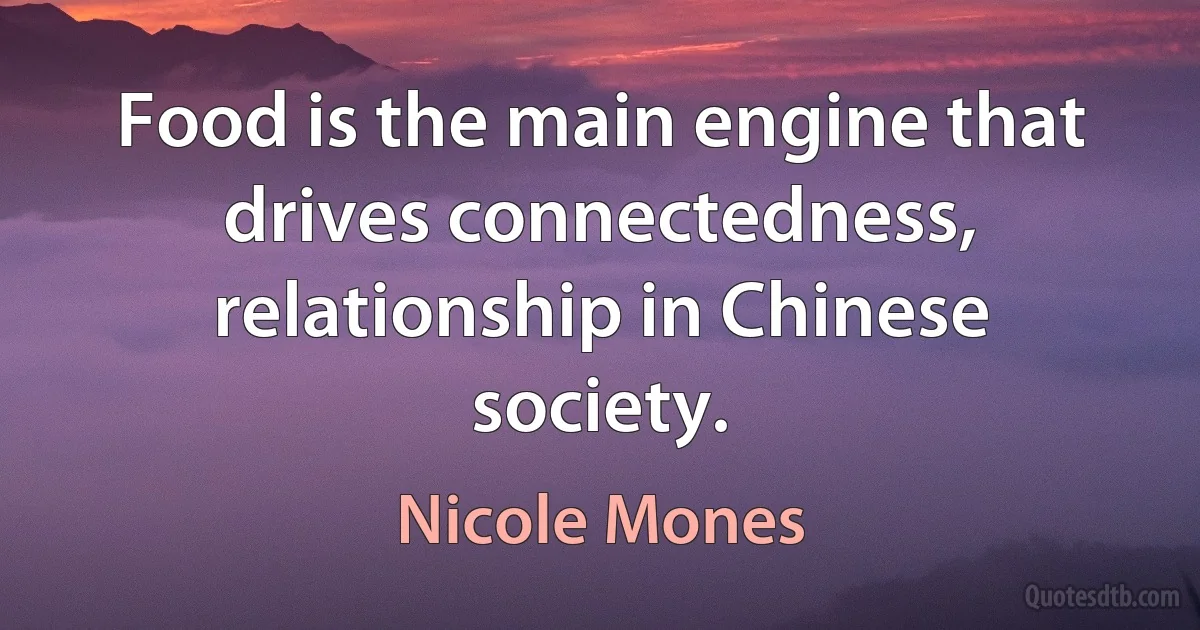 Food is the main engine that drives connectedness, relationship in Chinese society. (Nicole Mones)