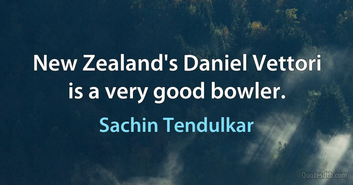 New Zealand's Daniel Vettori is a very good bowler. (Sachin Tendulkar)