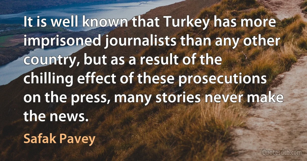 It is well known that Turkey has more imprisoned journalists than any other country, but as a result of the chilling effect of these prosecutions on the press, many stories never make the news. (Safak Pavey)