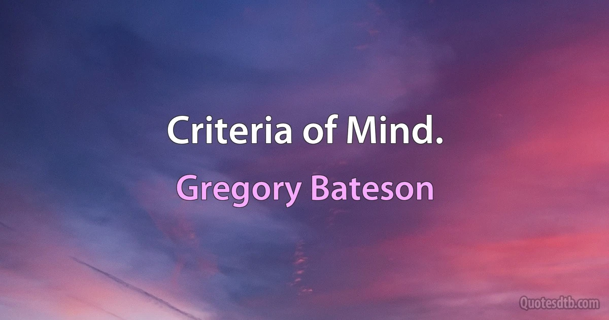 Criteria of Mind. (Gregory Bateson)