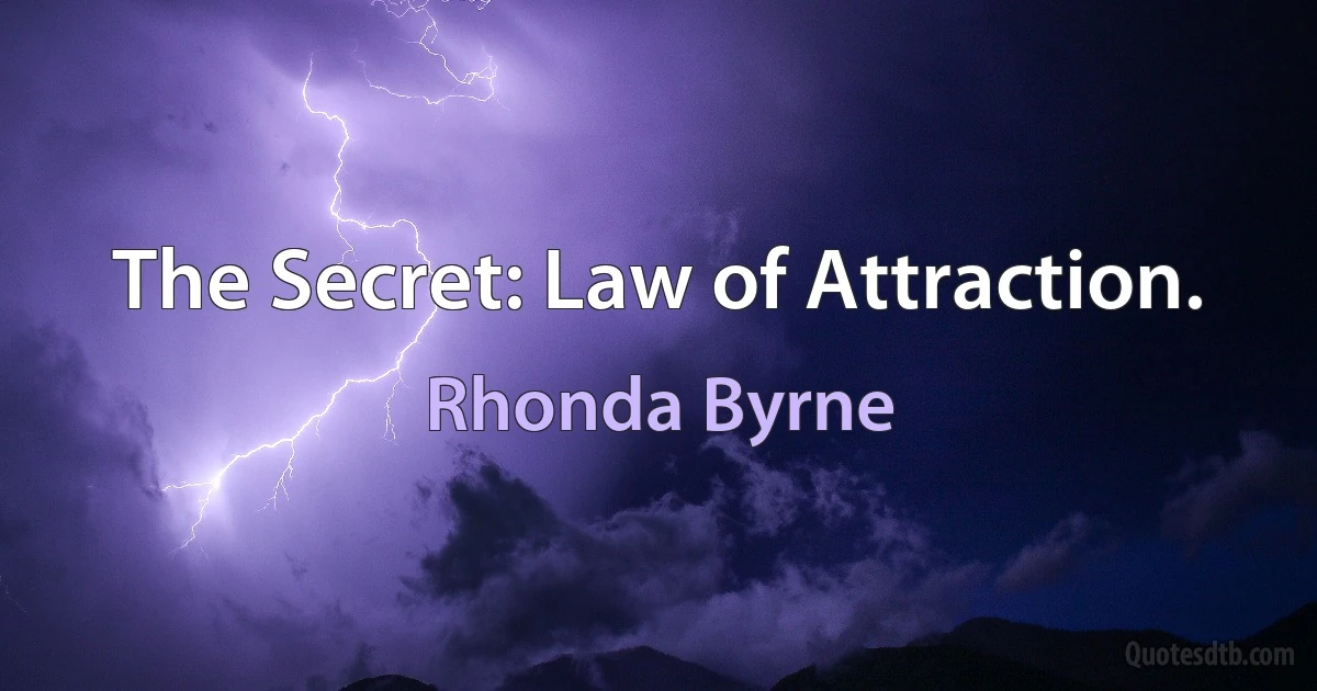 The Secret: Law of Attraction. (Rhonda Byrne)