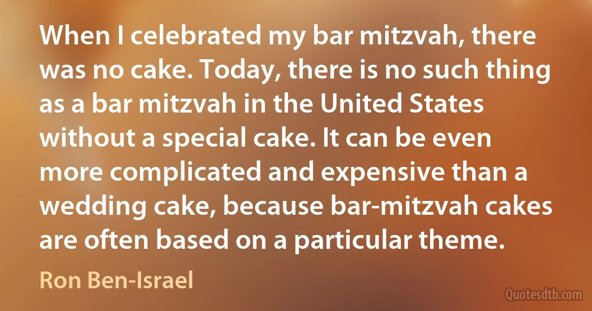 When I celebrated my bar mitzvah, there was no cake. Today, there is no such thing as a bar mitzvah in the United States without a special cake. It can be even more complicated and expensive than a wedding cake, because bar-mitzvah cakes are often based on a particular theme. (Ron Ben-Israel)