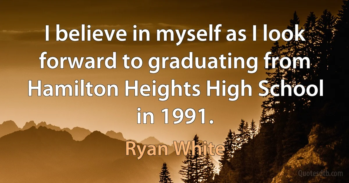 I believe in myself as I look forward to graduating from Hamilton Heights High School in 1991. (Ryan White)