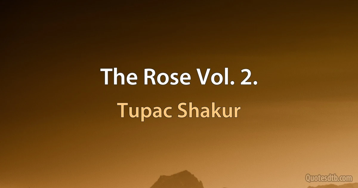 The Rose Vol. 2. (Tupac Shakur)