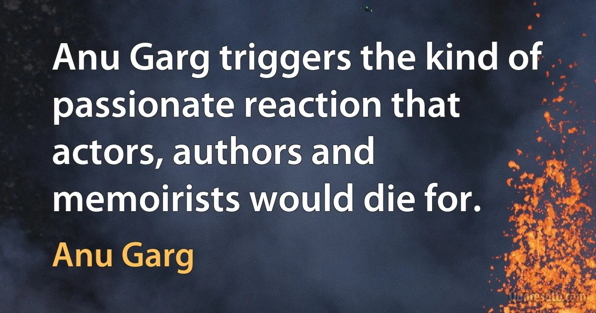 Anu Garg triggers the kind of passionate reaction that actors, authors and memoirists would die for. (Anu Garg)