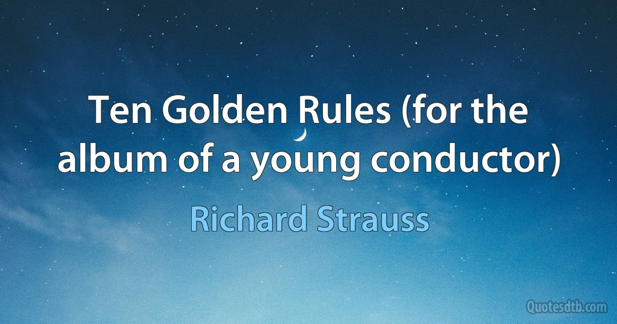 Ten Golden Rules (for the album of a young conductor) (Richard Strauss)