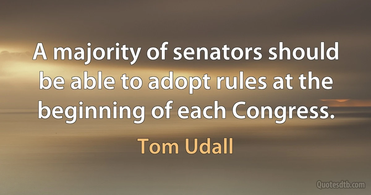 A majority of senators should be able to adopt rules at the beginning of each Congress. (Tom Udall)