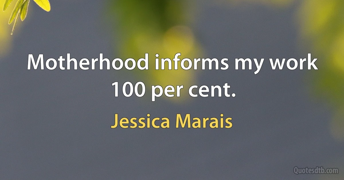 Motherhood informs my work 100 per cent. (Jessica Marais)