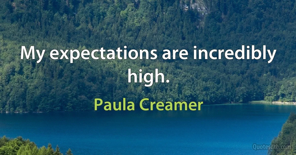 My expectations are incredibly high. (Paula Creamer)