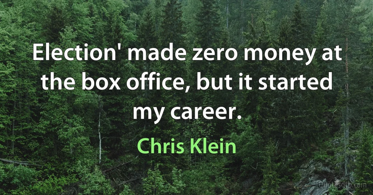 Election' made zero money at the box office, but it started my career. (Chris Klein)