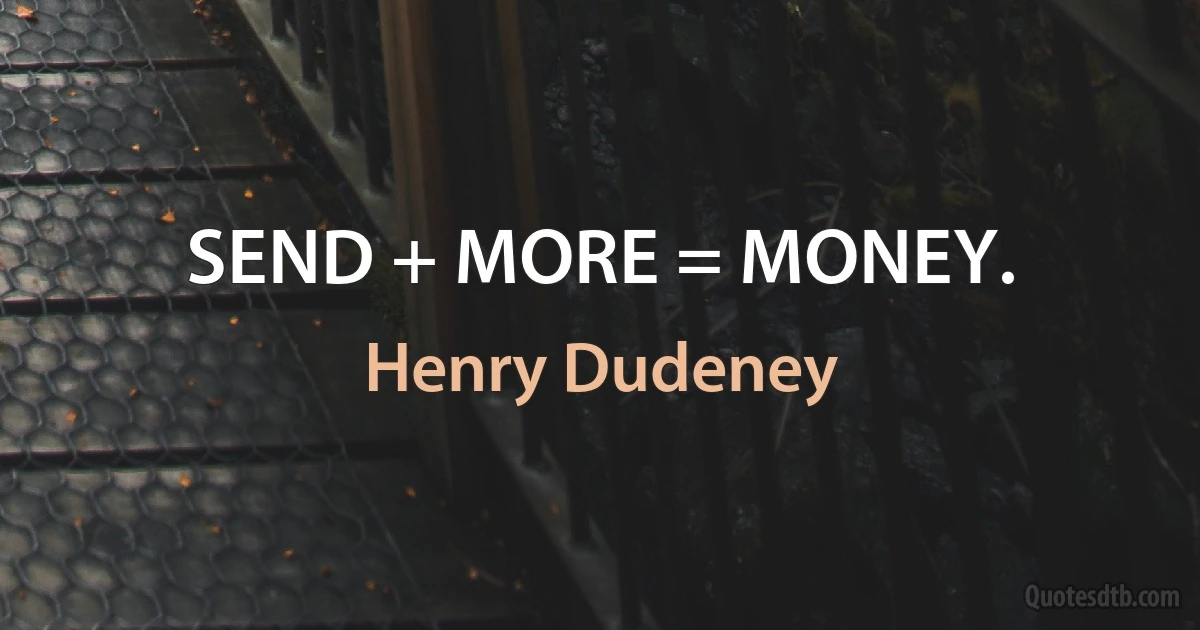 SEND + MORE = MONEY. (Henry Dudeney)