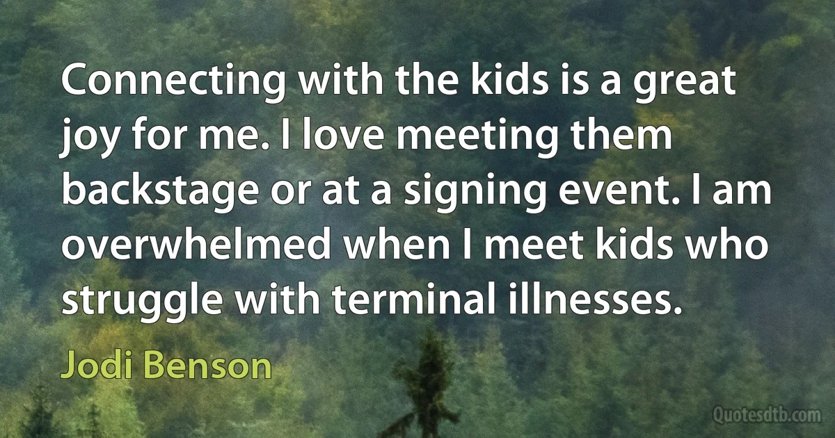 Connecting with the kids is a great joy for me. I love meeting them backstage or at a signing event. I am overwhelmed when I meet kids who struggle with terminal illnesses. (Jodi Benson)