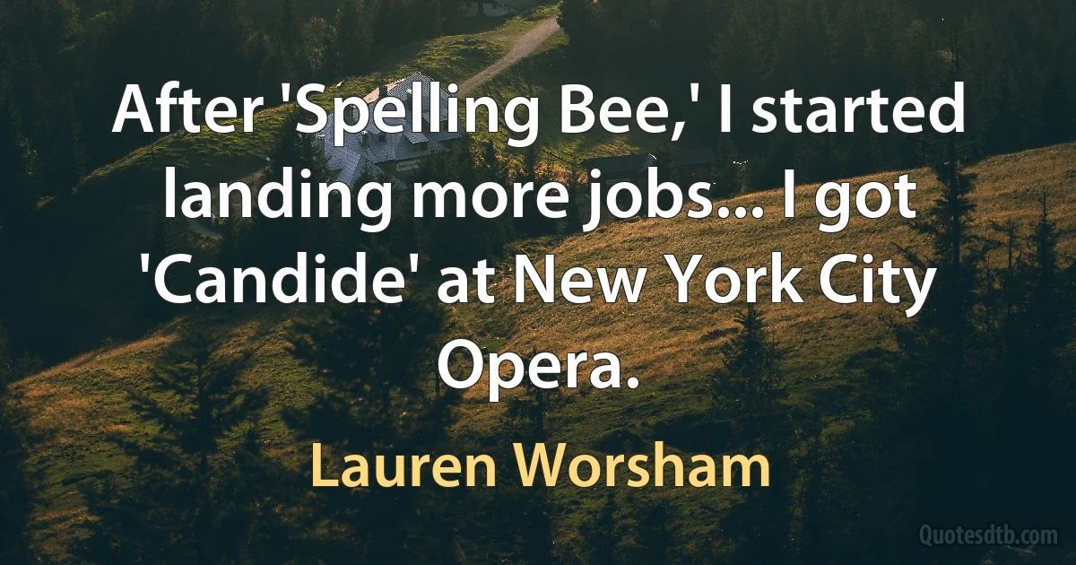 After 'Spelling Bee,' I started landing more jobs... I got 'Candide' at New York City Opera. (Lauren Worsham)