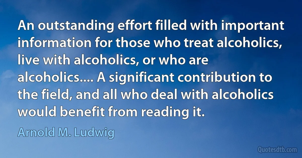 An outstanding effort filled with important information for those who treat alcoholics, live with alcoholics, or who are alcoholics.... A significant contribution to the field, and all who deal with alcoholics would benefit from reading it. (Arnold M. Ludwig)