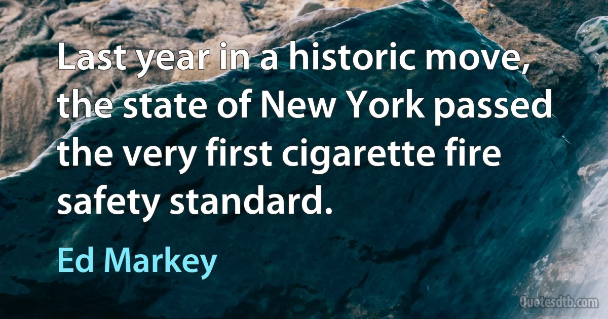 Last year in a historic move, the state of New York passed the very first cigarette fire safety standard. (Ed Markey)