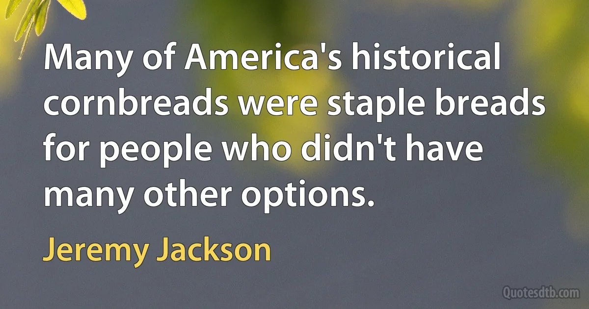 Many of America's historical cornbreads were staple breads for people who didn't have many other options. (Jeremy Jackson)