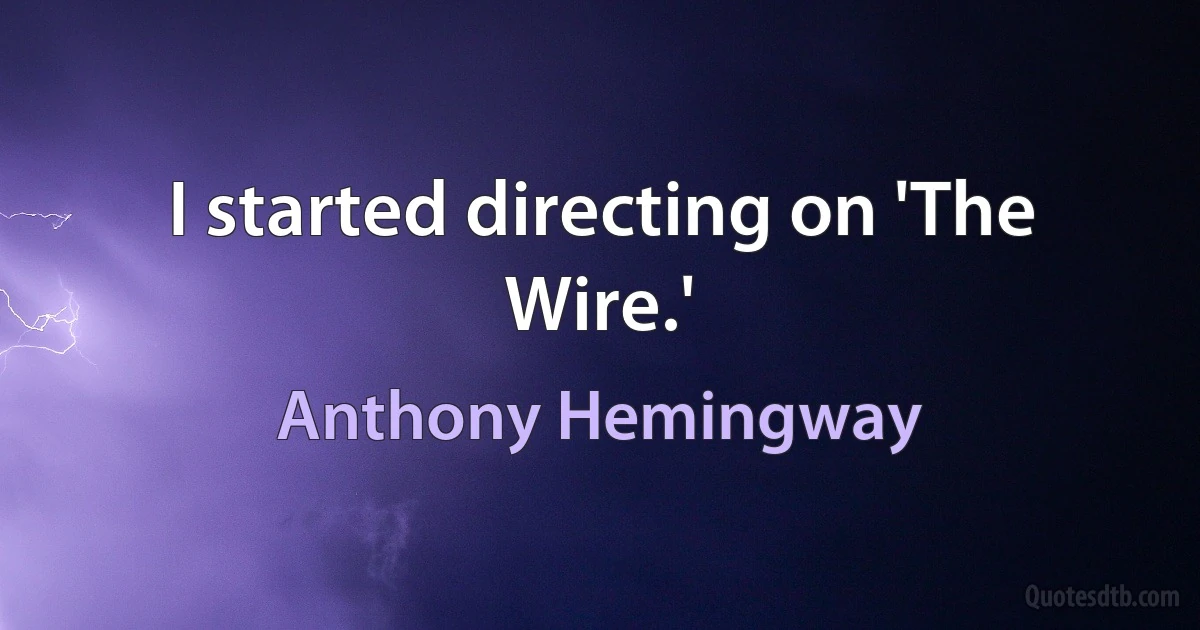 I started directing on 'The Wire.' (Anthony Hemingway)