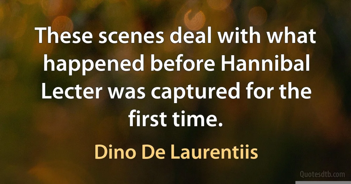 These scenes deal with what happened before Hannibal Lecter was captured for the first time. (Dino De Laurentiis)