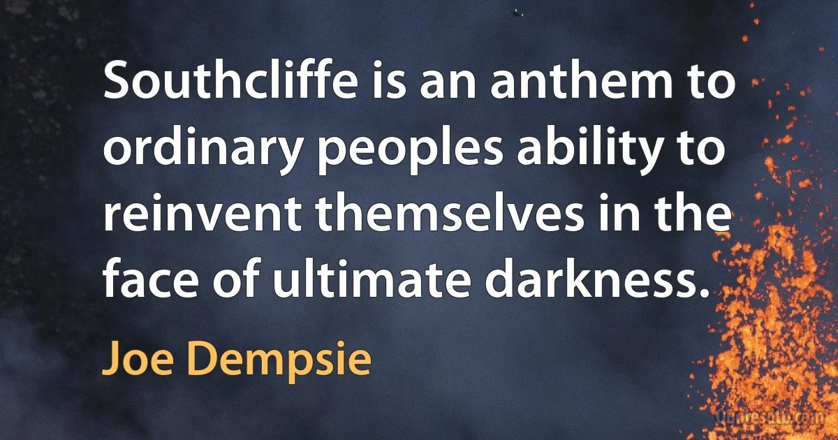 Southcliffe is an anthem to ordinary peoples ability to reinvent themselves in the face of ultimate darkness. (Joe Dempsie)