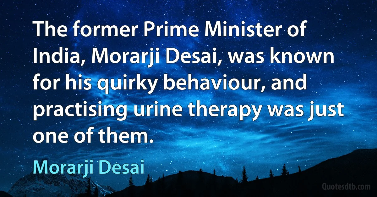 The former Prime Minister of India, Morarji Desai, was known for his quirky behaviour, and practising urine therapy was just one of them. (Morarji Desai)