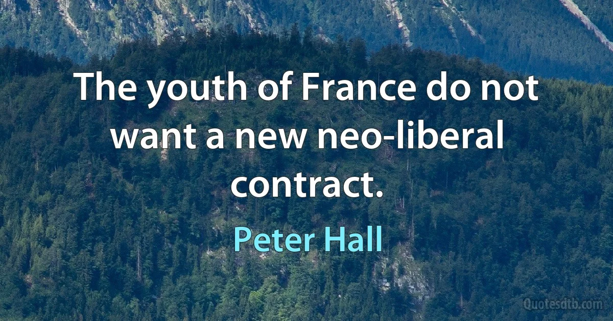 The youth of France do not want a new neo-liberal contract. (Peter Hall)